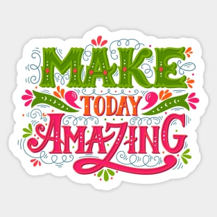 Make today amazing Sticker